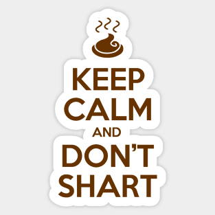 Keep Calm and Don't Shart Sticker